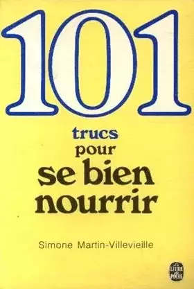 Couverture du produit · 101 [cent un] trucs pour se bien nourrir