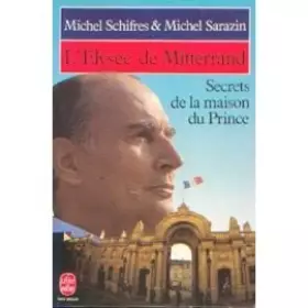 Couverture du produit · L'elysee de mitterrand : secrets de la maison du prince