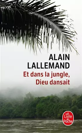 Couverture du produit · Et dans la jungle, Dieu dansait