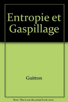 Couverture du produit · ENTROPIE ET GASPILLAGE