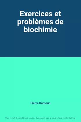 Couverture du produit · Exercices et problèmes de biochimie