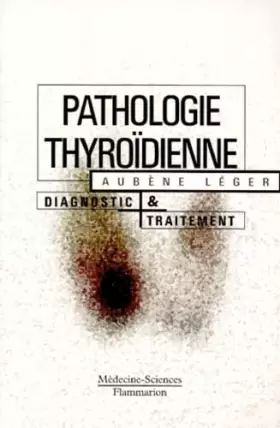 Couverture du produit · Pathologie Thyroidienne. Diagnostic Et Traitement