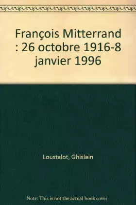 Couverture du produit · François Mitterrand : 26 octobre 1916-8 janvier 1996