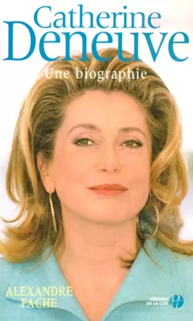 Couverture du produit · Catherine Deneuve : Une biographie