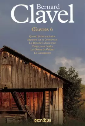 Couverture du produit · BERNARD CLAVEL OEUVRES 6