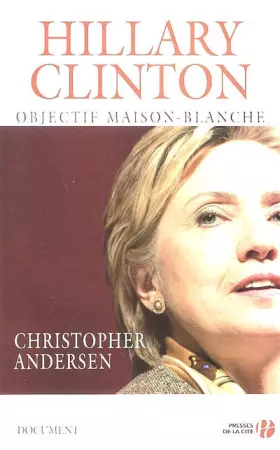 Couverture du produit · Hillary Clinton : Objectif Maison-Blanche