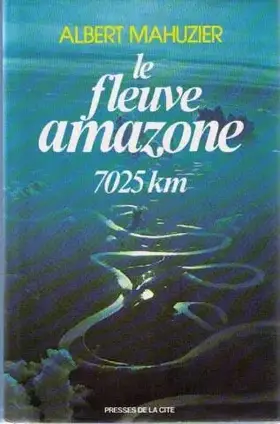 Couverture du produit · Le fleuve amazone / 7025 km