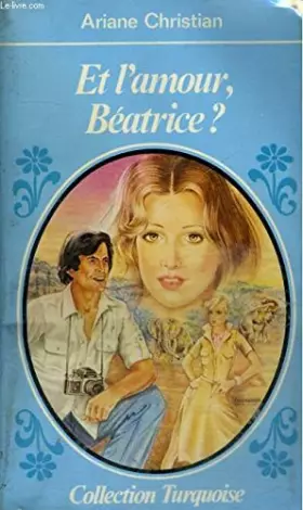 Couverture du produit · Et l'amour, Béatrice ? (Collection Turquoise)