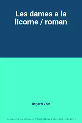 Couverture du produit · Les dames a la licorne / roman