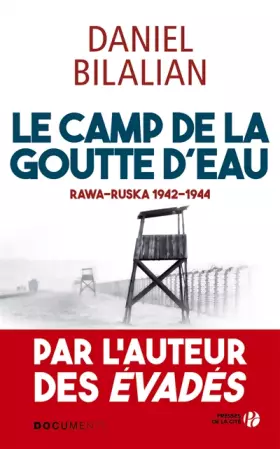 Couverture du produit · Le Camp de la goutte d'eau: Rawa Ruska 1942 - 1944