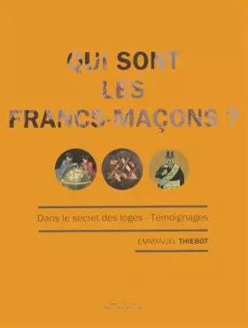 Couverture du produit · Qui sont les francs-maçons ?