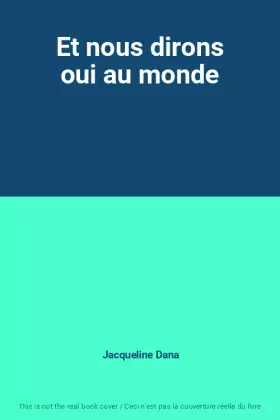 Couverture du produit · Et nous dirons oui au monde