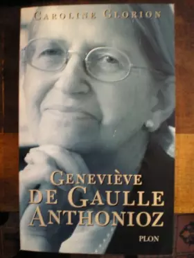Couverture du produit · Genevieve de gaulle anthonioz