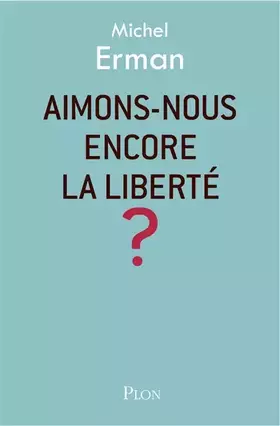Couverture du produit · Aimons-nous encore la liberté ?