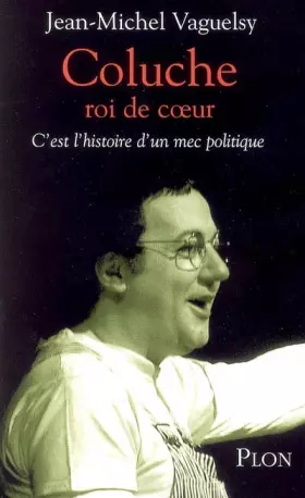 Couverture du produit · COLUCHE ROI DE COEUR