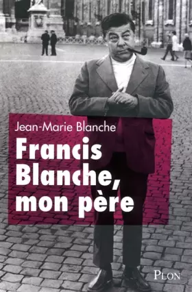 Couverture du produit · Francis Blanche, mon père