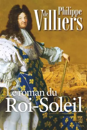 Couverture du produit · Le roman du Roi Soleil