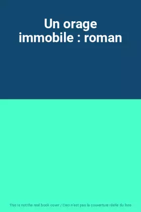 Couverture du produit · Un orage immobile : roman