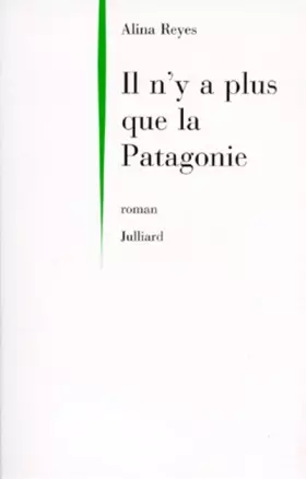 Couverture du produit · Il n'y a plus que la Patagonie