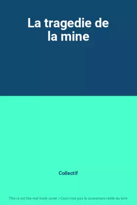 Couverture du produit · La tragedie de la mine