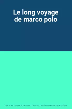 Couverture du produit · Le long voyage de marco polo