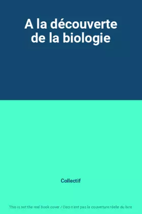 Couverture du produit · A la découverte de la biologie