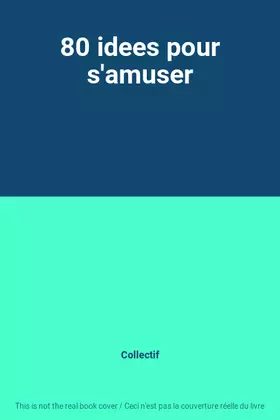 Couverture du produit · 80 idees pour s'amuser