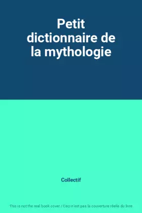 Couverture du produit · Petit dictionnaire de la mythologie