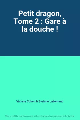Couverture du produit · Petit dragon, Tome 2 : Gare à la douche !