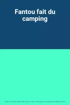 Couverture du produit · Fantou fait du camping