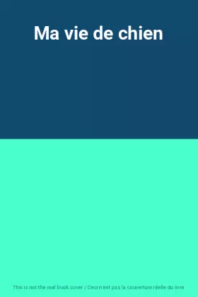 Couverture du produit · Ma vie de chien