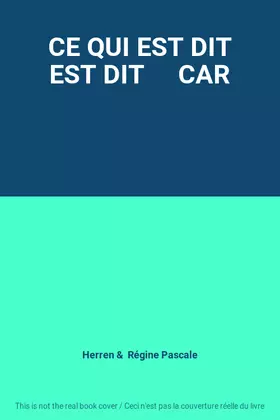 Couverture du produit · CE QUI EST DIT EST DIT     CAR