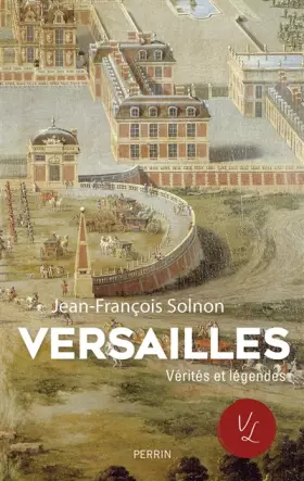 Couverture du produit · Versailles. Verités et légendes
