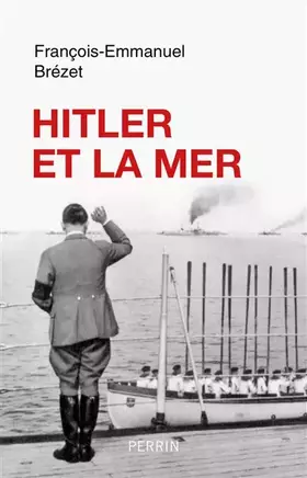 Couverture du produit · Hitler et la mer