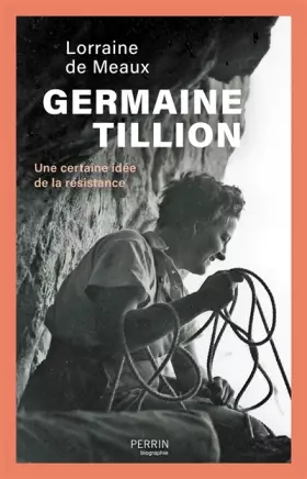Couverture du produit · Germaine Tillion: Une certaine idée de la Résistance