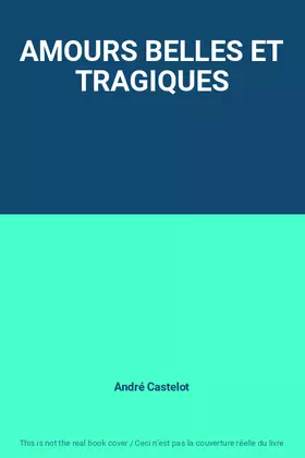 Couverture du produit · AMOURS BELLES ET TRAGIQUES