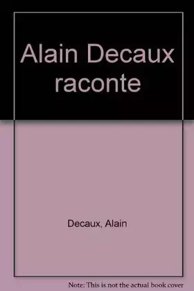 Couverture du produit · Alain decaux raconte...