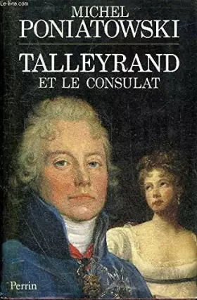 Couverture du produit · Talleyrand : Talleyrand et le Consulat