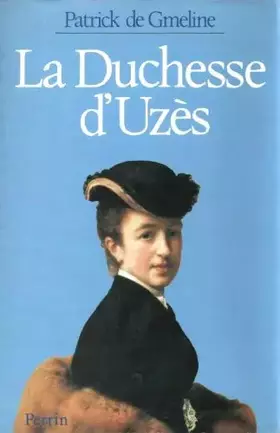Couverture du produit · La duchesse d'Uzès 1847-1933