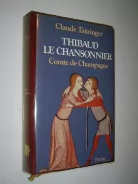 Couverture du produit · Thibaud le Chansonnier : Comte de Champagne