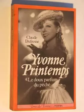 Couverture du produit · Yvonne Printemps : Le doux parfum du péché