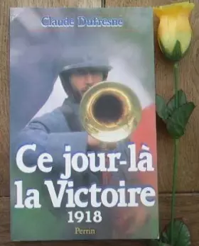 Couverture du produit · Ce jour-la, la victoire : 1918