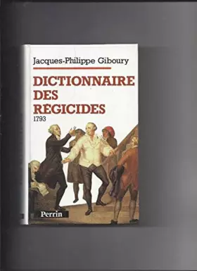 Couverture du produit · Dictionnaire des régicides: 1793