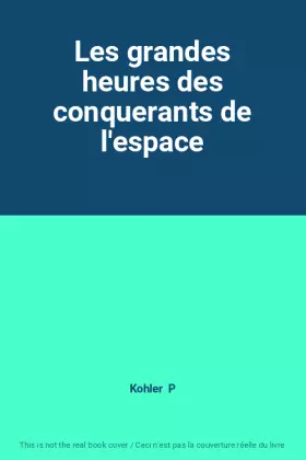 Couverture du produit · Les grandes heures des conquerants de l'espace
