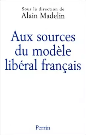 Couverture du produit · Aux sources du modèle libéral français