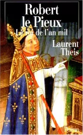 Couverture du produit · Robert le Pieux. Le Roi de l'An mil