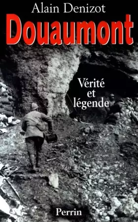Couverture du produit · Douaumont 1914-1918 : Vérité et légende