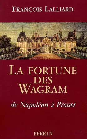 Couverture du produit · La fortune des Wagram : De Napoléon à Proust