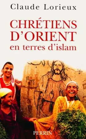 Couverture du produit · Chrétiens d'Orient en terre d' Islam