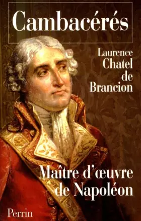 Couverture du produit · Cambacérès : l'homme de lige de Napoléon
